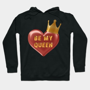 Be My Queen Hoodie